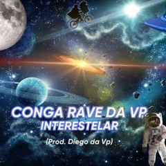 CONGA RAVE DA VP INTERESTELAR - A CAMINHO DO BEGA (Prod. Diego da Vp)