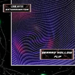 LOUIEJAYXX - EXTERMINATION (Gerard Hollow Flip)[FREE DL ON BUY]