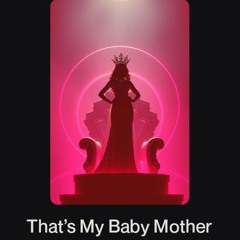 That’s My Baby Mother.wav