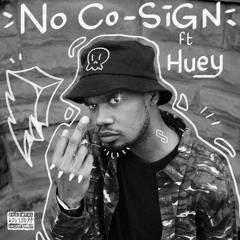 No Co-Sign (feat. Huey)