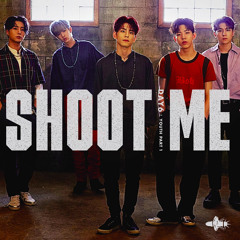 .Shoot me by Day6.