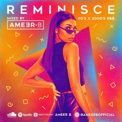 REMINISCE // 90S X 2000S R&B @AMEERBOFFICIAL