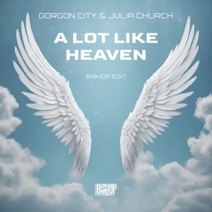 Gorgon City & Julia Church - A Lot Like Heaven (Bishop Edit)
