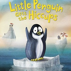 📬 [ACCESS] Read PDF Book Kindle Little Penguin Gets the Hiccups by  Tadgh Bentley &  Tadgh Bentle
