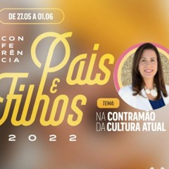 28/05/22 Conferência Pais e Filhos (Cassiana Tardivo)