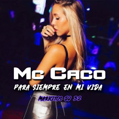 Mc Caco - Para Siempre En Mi Vida - Markitos Dj 32