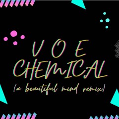 Chemical - VOE(a beautiful mind Remix)