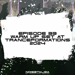 Noisetalgia Podcast 033: Tranceformations 2024 Warm Up Set