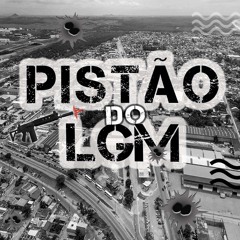 = 10 MINUTINHOS DO PISTÃO DO LGM ( DJ's DO CPX DO LGM ) 2K21