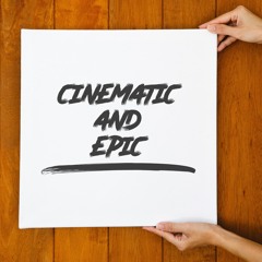CINEMATIC and EPIC