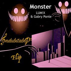 Monster- LUM!X & Gabry Ponte (Indubitably Flip)