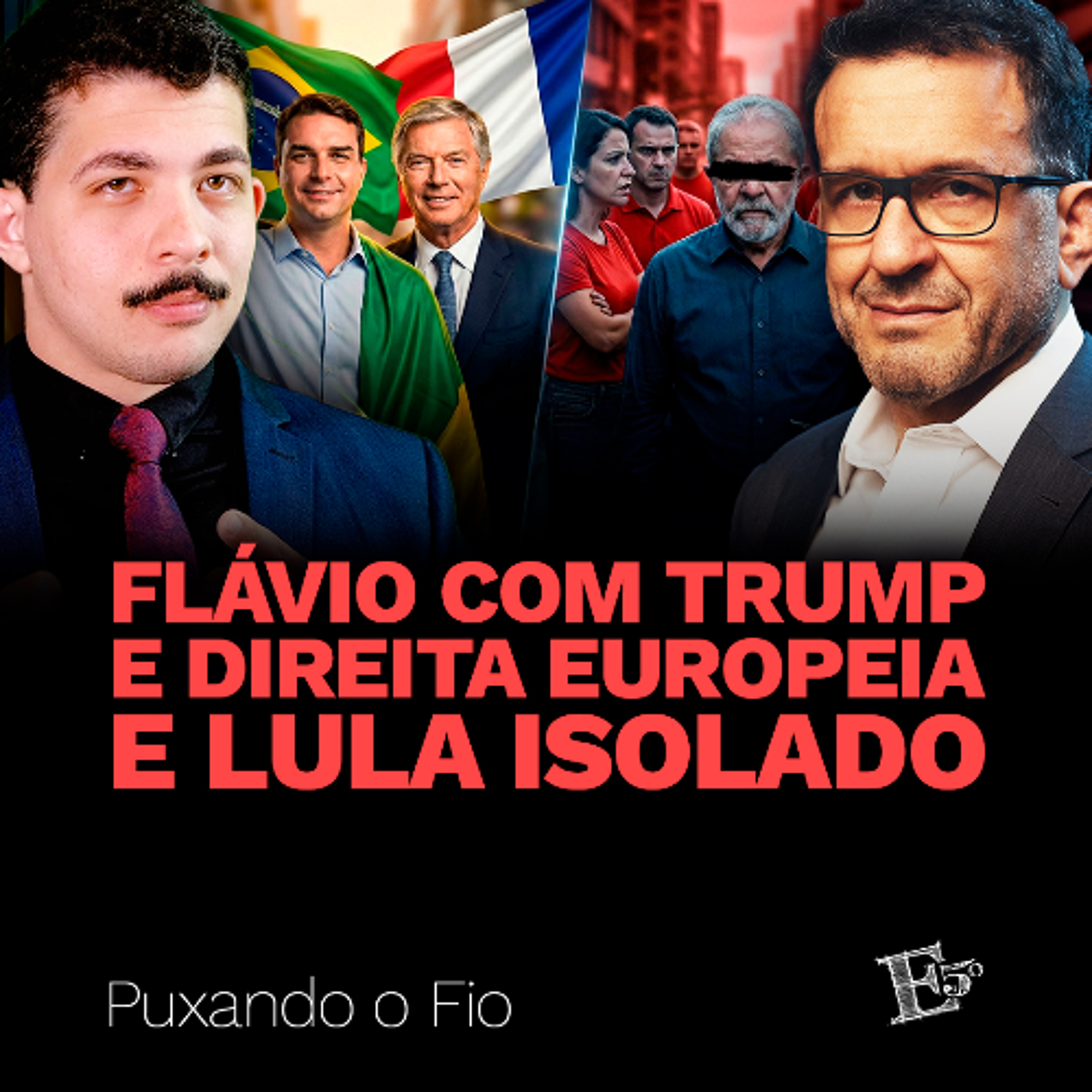 Flavio com Trump e Direita Europeia e Lula ISOLADO | PUXANDO O FIO [AO VIVO] episode artwork