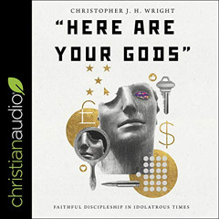 download PDF 📰 "Here Are Your Gods": Faithful Discipleship in Idolatrous Times by  C
