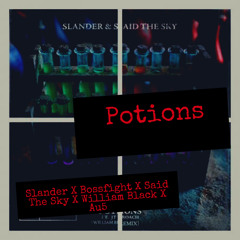 Potions(Slander X Bossfight X Said The Sky X William Black X Au5)