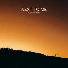 Markvard - Next To Me