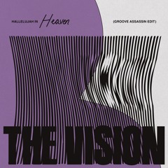 The Vision, Ben Westbeech & KON feat. Andreya Triana - 'Hallelujah In Heaven' (Groove Assassin Edit)