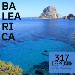317. DEEPFUSION @ BALEARICAMUSIC.COM (Alex Kentucky) 22/11/22