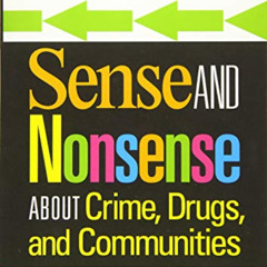 [Download] EPUB 💏 Sense and Nonsense About Crime, Drugs, and Communities by  Samuel