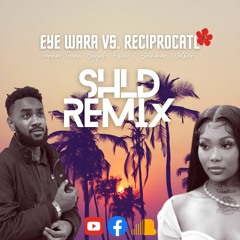 Eye Wara Vs. Reciprocate (SHLD Remix) [Ft Tarvin & Summer Walker]