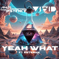 YEAH WHAT w/ ViViD ft. Esteban