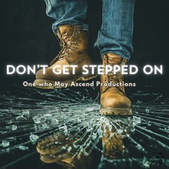 Don’t Get Stepped On