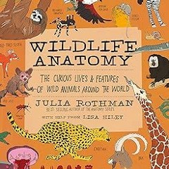 (PDF) Download Wildlife Anatomy: The Curious Lives & Features of Wild Animals around the World
