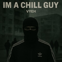 VYEH - Im a Chill guy