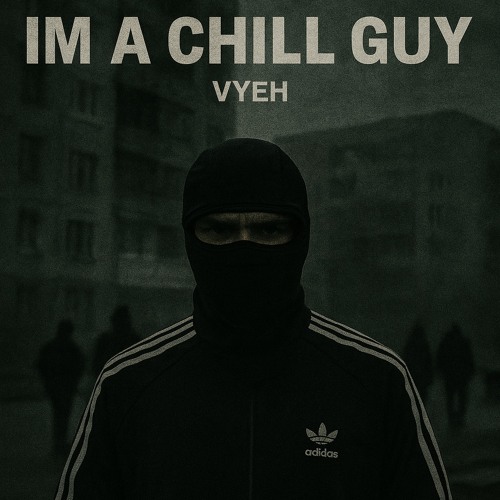 VYEH - Im a Chill guy