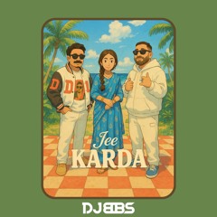 Jee Karda Remix - DJ BBS Feat. DBI & Jellio