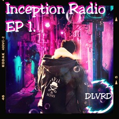 Inception Radio EP 1. by DLVRD