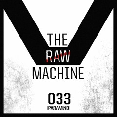 033 - The Raw Machine by Paramind