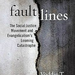 !Get Fault Lines: The Social Justice Movement and Evangelicalism's Looming Catastrophe *  Voddi