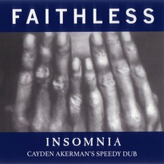 Faithless - Insomnia (Cayden Akerman's Speedy Dub) (FREE DOWNLOAD)