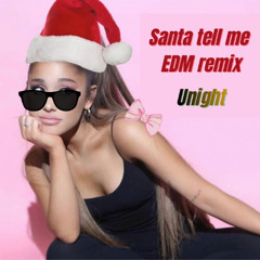 EDM o Ariana grande - Santa tell me (Remix) - Unight