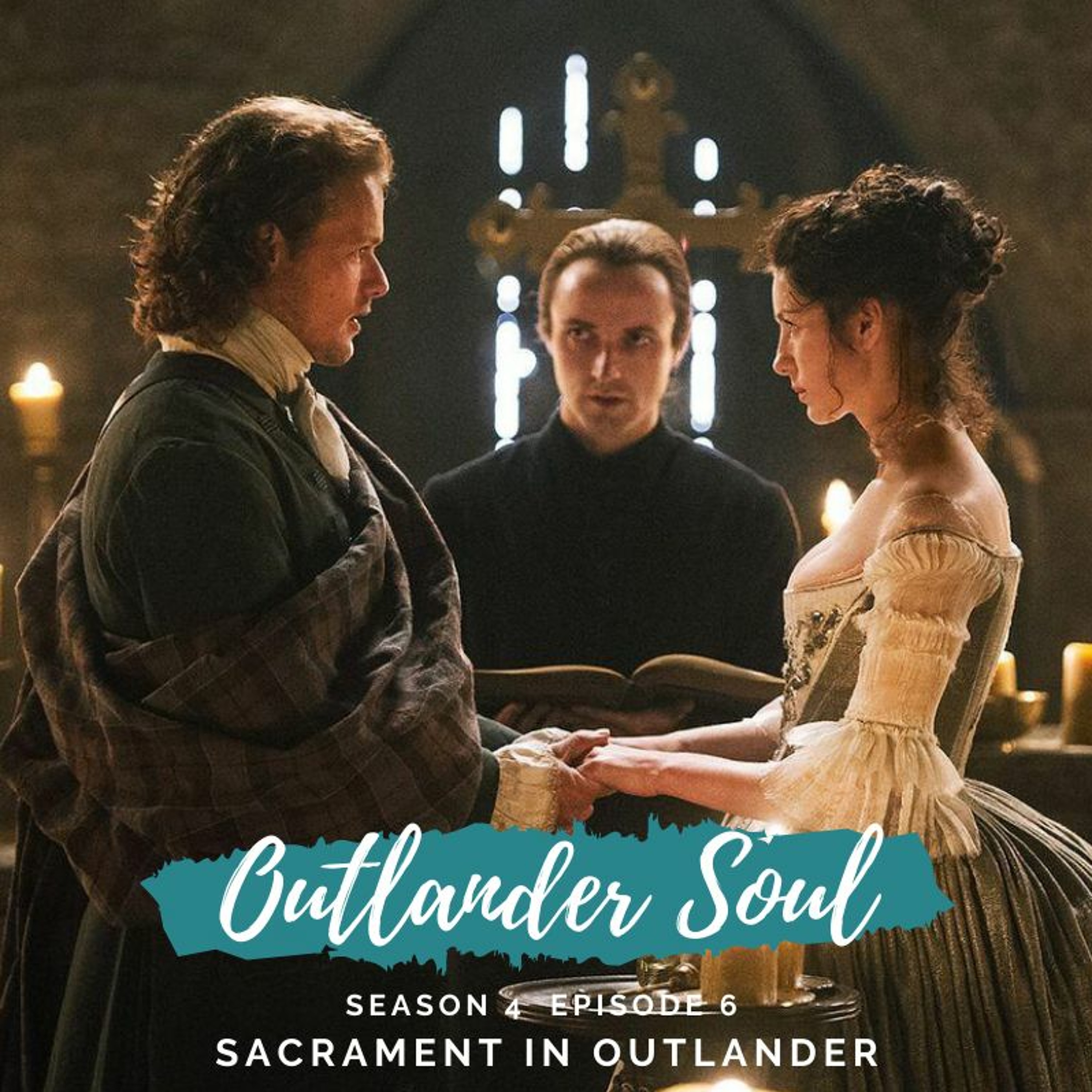 Season 4 Episode 6: Sacrament in Outlander