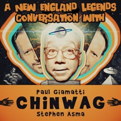 A New England Legends Conversation with Paul Giamatti and Stephen Asma of Chinwag