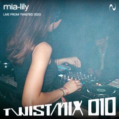 Twistmix 010 - Mia Lily live from Twisted 2023