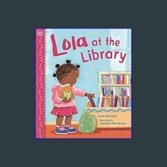 [READ EBOOK]$$ 📖 Lola at the Library (Lola Reads)     Paperback – Picture Book, June 1, 2006 READ