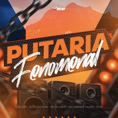 PUTARIA FENOMENAL - MC 2G DO SF, MC FABINHO DA OSK, DJ JULIN DO AV, DJ RX, DJPEJOTA