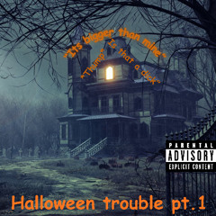 Halloween trouble pt.1