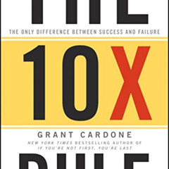 GET KINDLE 💛 The 10X Rule: The Only Difference Between Success and Failure by  Grant