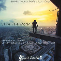 Save The World (Luke LaRosa & Jake Fab “Save Me (Chris Outlaw & CharlieWonder Remix)" Edit)