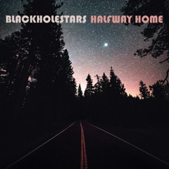 Blackhole Stars - Halfway Home