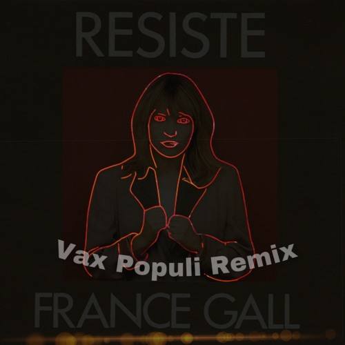 Stream France Gall Resiste (Vax Populi Remix) by Vax Populi | Listen online  for free on SoundCloud