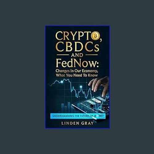 [EBOOK] 📚 Crypto, CBDCs and FedNow: Changes In Our Economy, What You Need To Know: Understanding T