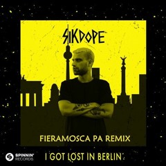 Sikdope - I Got Lost In Berlin (Fieramosca PA Remix)