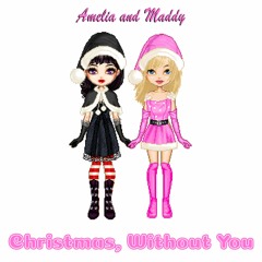 Amelia and Maddy - Christmas, Without You