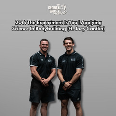 206: The Experiment Is You | Applying Science In Bodybuilding (ft. Joey Cantlin)