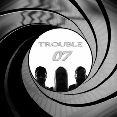 Trouble '07 [OUT NOW]