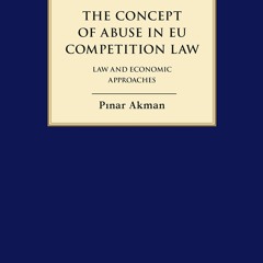 PDF The Concept of Abuse in EU Competition Law: Law and Economic Approaches (Hart Studies in Com